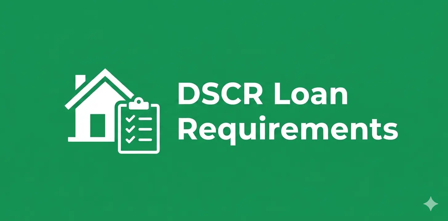 Graphic with a house and checklist icon next to the text "DSCR Loan Requirements" on a green background.