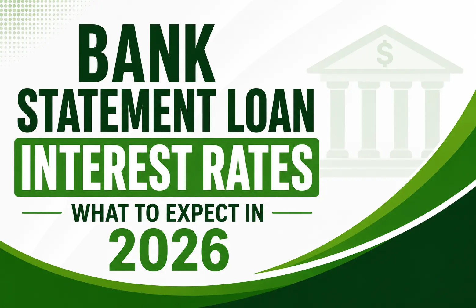 Bank statement loan interest rates and what to expect in 2026 with a bank icon and green curved design.